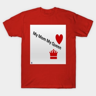 My Mom My Queen T-Shirt